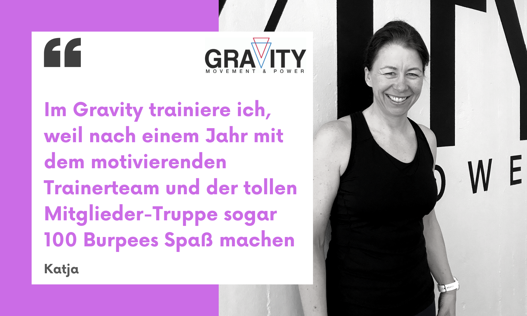 Im Gravity trainiere ich, weil nach einem Jahr mit dem motivierenden Trainerteam und der tollen Mitglieder-Truppe sogar 100 Burpees Spaß machen.